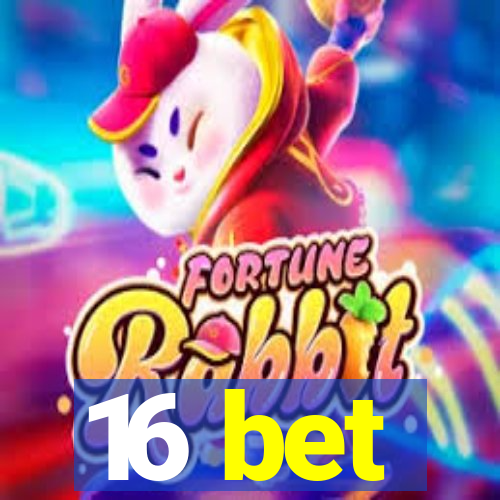 16 bet